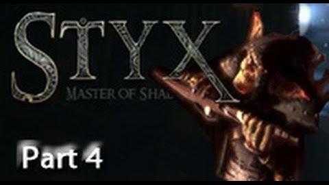 Styx: Master of Shadows Part 4