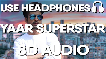 Yaar Superstaar (8D AUDIO) - Harrdy Sandhu (New Song 2019)