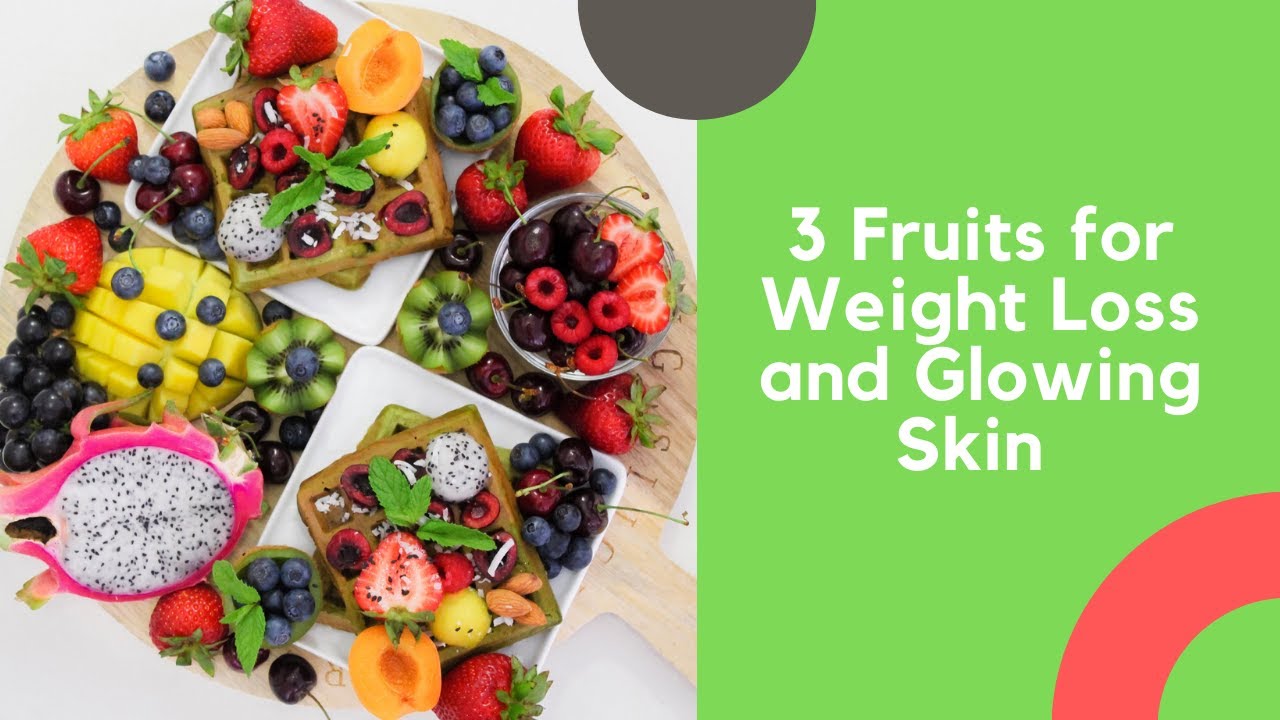 3 Fruits for Weight Loss and Glowing Skin - YouTube