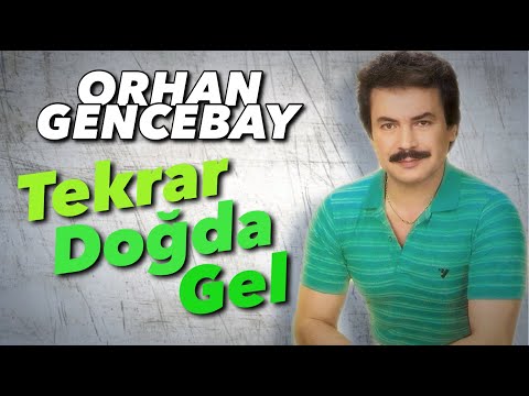 Tekrar Doğda Gel - Orhan Gencebay