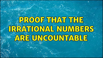 Proof that the irrational numbers are uncountable (4 Solutions!!)