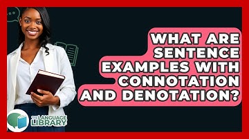 What Are Sentence Examples With Connotation And Denotation? - The Language Library