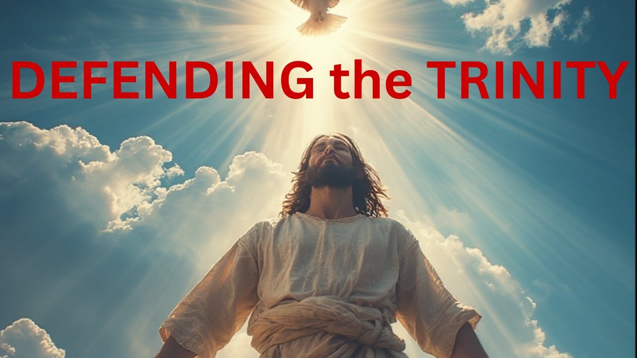 Defending the Trinity -The Biblical Truth About the Father, Son, and Holy Spirit