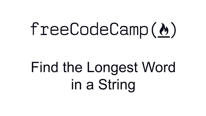 Find the Longest Word in a String - Basic Algorithm Scripting - Free Code Camp