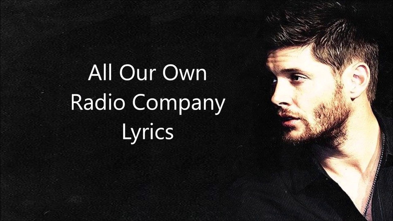 Watch All Our Own - Lyrics - Radio Company (Jensen Ackles and Steve Carlson) on YouTube