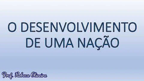 O que é desenvolvimento de uma nação?