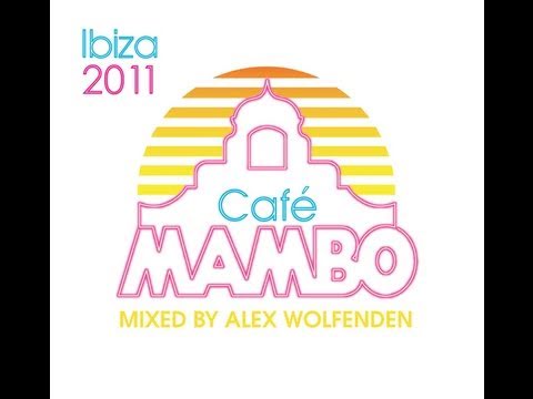 Café Mambo Ibiza 2011 mixed by Alex Wolfenden