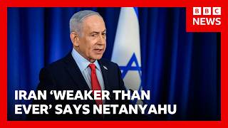 Israeli PM Netanyahu says Iran 'weaker than it's ever been' | BBC News