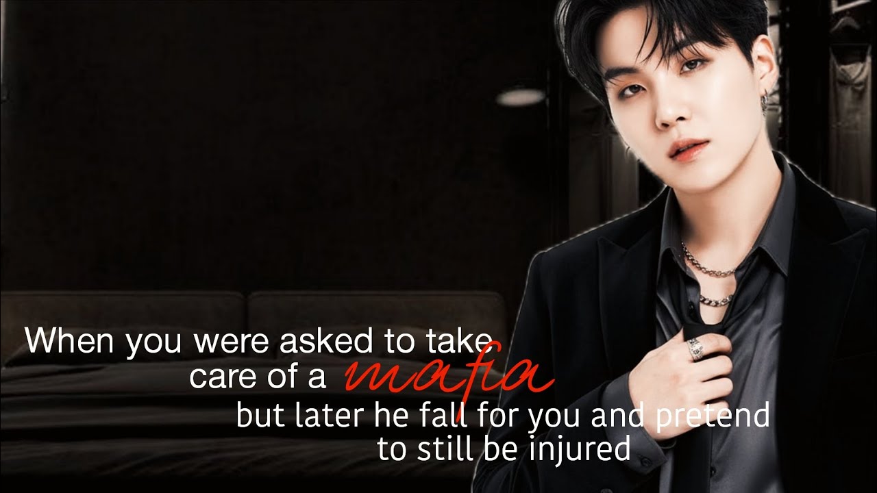 When you were asked to take care of a mafia but later he fall for you(requested)#bts#yoongi#ff#btsff