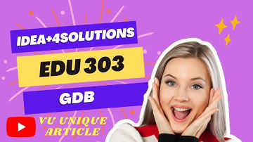 EDU303 GDB 1 Solution 2024 / EDU303 GDB 100%  Solution Spring 2024/ EDU303 spring 2024