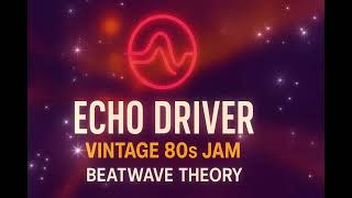 Echo Driver | Beatwave Theory | Retro Synthwave | 80s Music