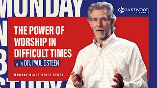 The Power of Worship in Difficult Times | Paul Osteen, M.D.