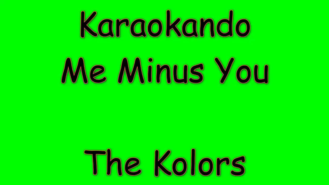 The Kolors Me Minus You Youtube