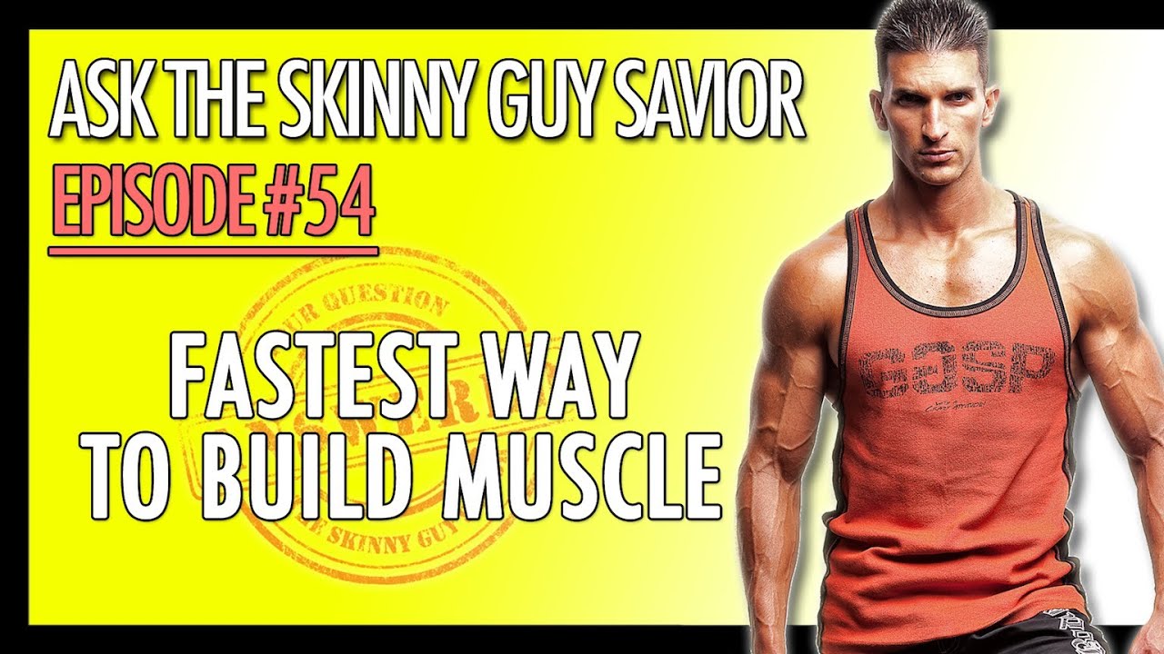 Fastest Way To Build Muscle - Sick of Being Skinny? 