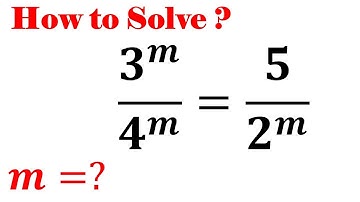 Math Olympiad Question. A Nice Math Equation 𝟑^𝒎/𝟒^𝒎 =𝟓/𝟐^𝒎. m=?. Simplify exponential equation