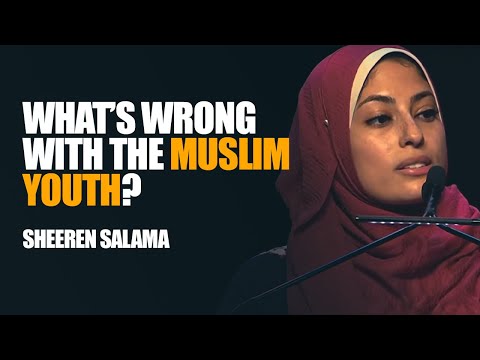 What's Wrong With The Muslim Youth? | Sheeren Salama