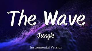 Jungle - The Wave (Instrumental)