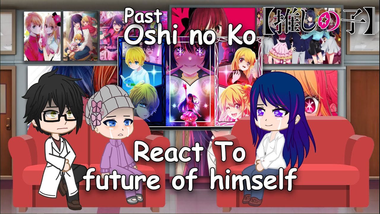 Past Oshi no ko react to future Aqua and Ruby[Gorou-Sarina] | Full ...