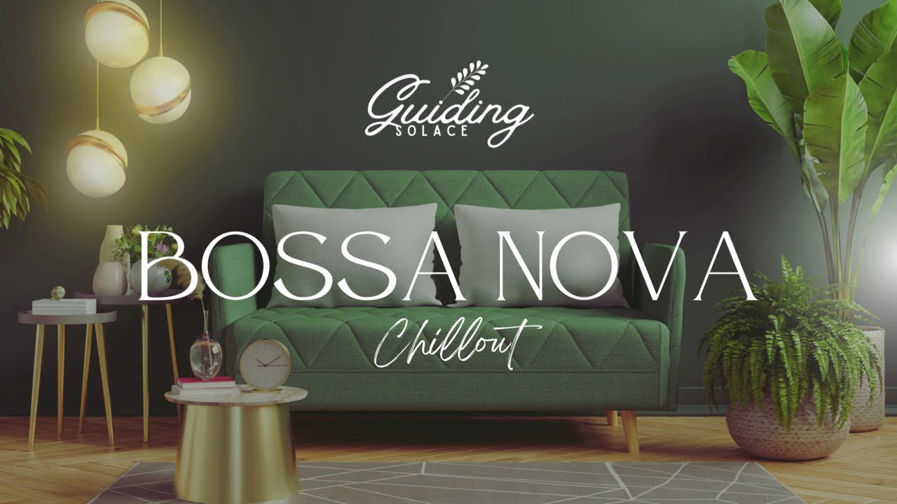 Guiding Solace: Relaxing Bossa Nova Beats for Pure Chillout Vibes