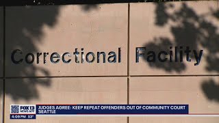Judges agree to keep Seattle repeat offenders out of community court | FOX 13 Seattle