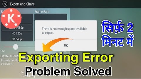 Sloved Kinemaster Exporting Error ll There is not enough space available to export Kinemaster