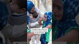 Daughter CRIES seeing Al-Aqsa