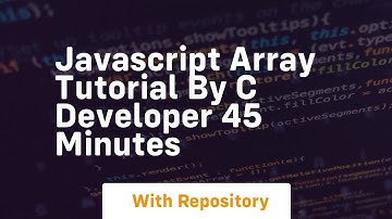Javascript array tutorial by c developer 45 minutes