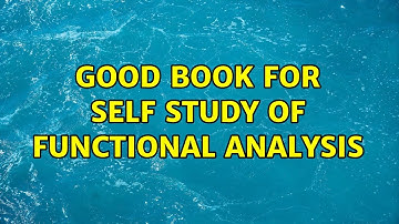 Good book for self study of functional analysis (16 Solutions!!)