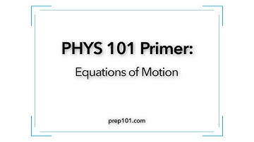 PHYS 101 Primer: Equations of Motion