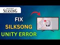 How To Fix Hollow Knight Silksong Unity Error Crash | Fixed Hollow Knight Silksong Unity Bug