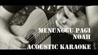 Noah - Menunggu Pagi ( Acoustic Karaoke / Backing Track )