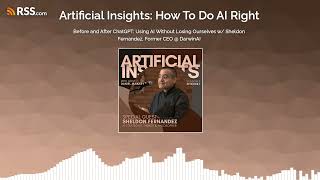 Before and After ChatGPT: Using AI Without Losing Ourselves w/ Sheldon Fernandez, Former CEO
