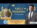 Tarık Yenen - Vehbi Vakkasoğlu | 10 Ramazan | Vakt-i Muhabbet 2023