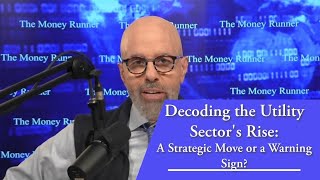 Decoding the Utility Sector's Rise: A Strategic Move or a Warning Sign?