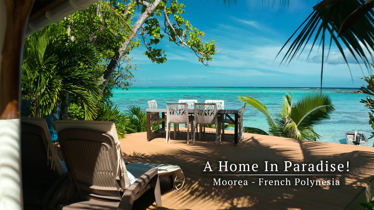 A Home In Paradise Moorea, French Polynesia YouTube