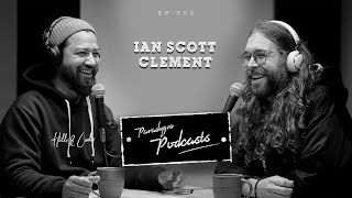 Ian Scott Clement | Paradygm Podcasts | 050