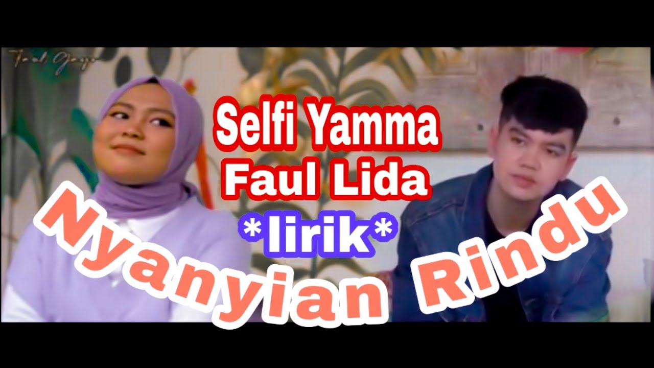 Selfi Yamma \u0026 Faul Lida - nyanyian rindu / lirik video