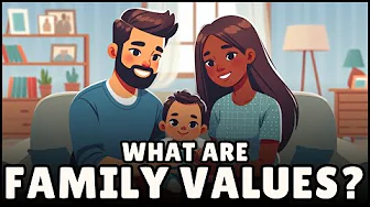 What are Family Values, Anyway? (Easiest Explanation)