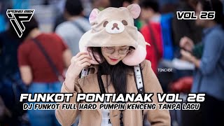 FUNKOT PONTIANAK HARD 2026 VOL 26 ‼️ DJ FUNKOT PONTIANAK FULL BASS PALING ENAK