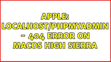 Apple: localhost/phpmyadmin - 404 error on macOS High Sierra