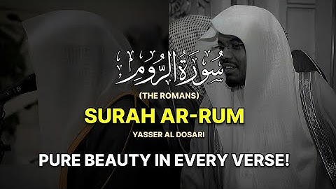 ELEGANCY AT PEAK! | Surah Ar-Rum (The Romans) | سورة الروم (كاملة) | Yasser Al Dosari | ياسرالدوسري