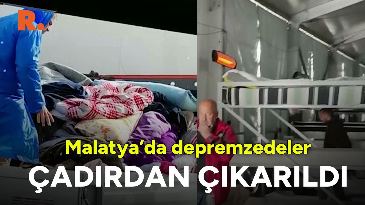 Malatya’da depremzedeler çadırdan çıkarıldı