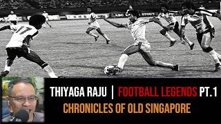 Thiyaga Raju – Legends of Singapore Football Part 1 | Chronicles of Old Singapore