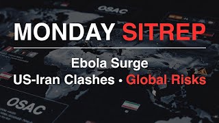 Monday Sitrep: Ebola Surge, US-Iran Clashes & Global Flashpoints