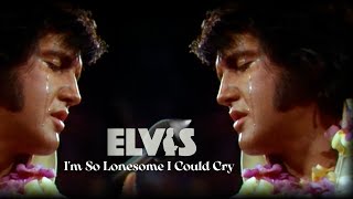 ELVIS PRESLEY - I&#39;m So Lonesome I Could Cry  (New Edit)