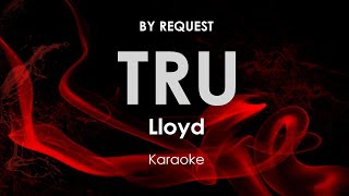 Tru | Lloyd karaoke