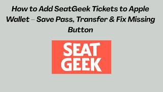 How to Add SeatGeek Tickets to Apple Wallet - Save Pass Transfer Fix Missing Button