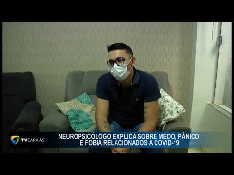 Neuropsicólogo explica sobre medo, pânico e fobia relacionados à COVID-19