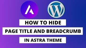 How to Hide Breadcrumb and Page Title on Astra WordPress Theme  | WordPress 2021