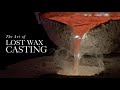 The Art of Lost Wax Casting